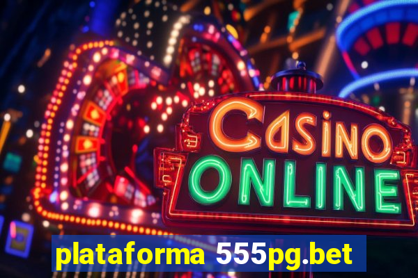 plataforma 555pg.bet